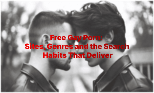 Porno gay gratuit : sites, genres et habitudes de recherche efficaces
